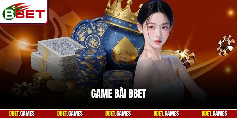 Game bài bbet - những trận đấu đầy chiến thuật