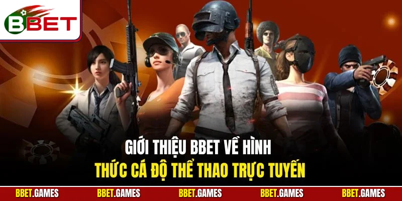 Giới thiệu BBET về hình thức cá độ thể thao trực tuyến