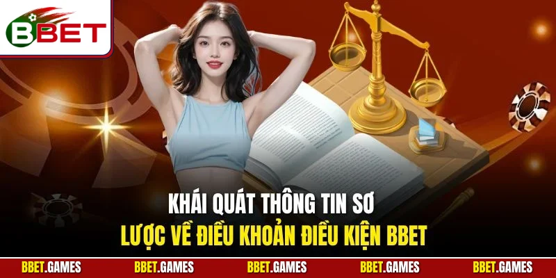 Khái quát thông tin sơ lược về điều khoản điều kiện BBET