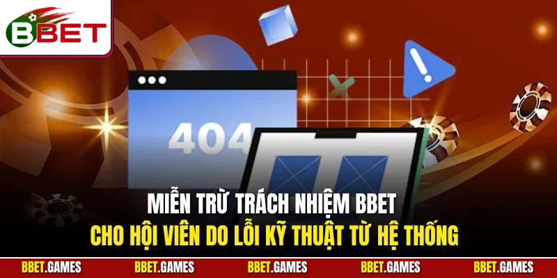 Miễn trừ trách nhiệm BBET cho hội viên do lỗi kỹ thuật từ hệ thống