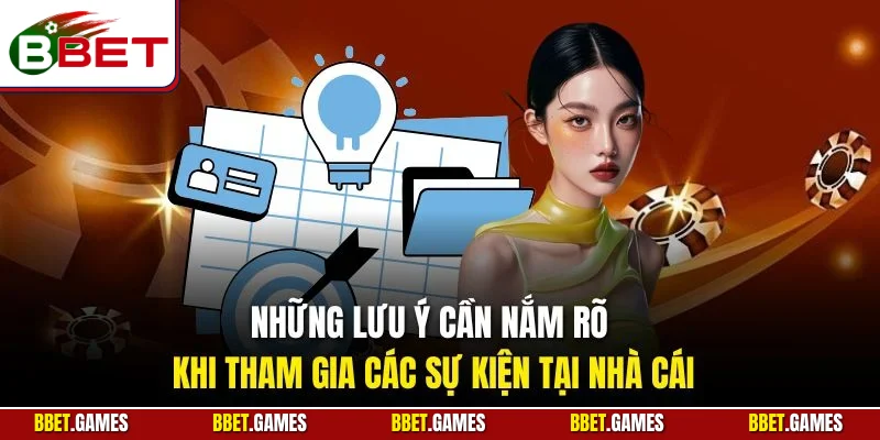 Những lưu ý cần nắm rõ khi tham gia các sự kiện tại nhà cái