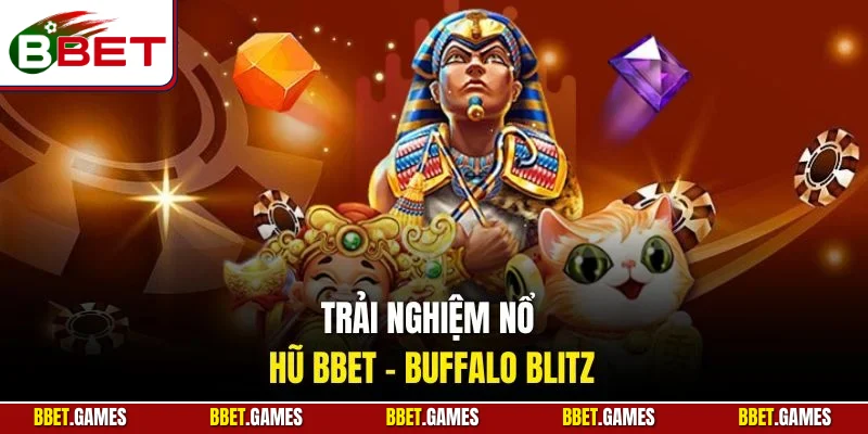 Trải nghiệm nổ hũ BBET - Buffalo Blitz